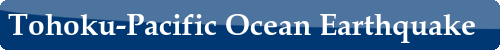 Tohoku-Pacific Ocean Earthquake